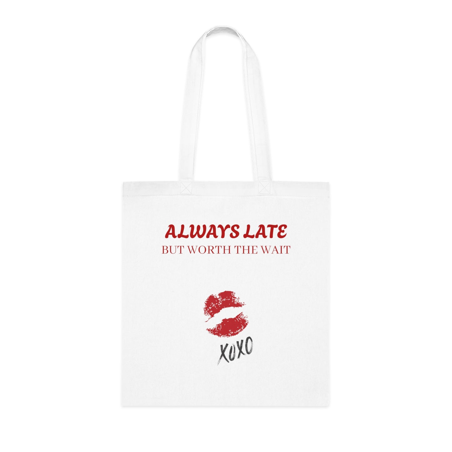 Always Late But Worth the Wait Cotton Tote Bag