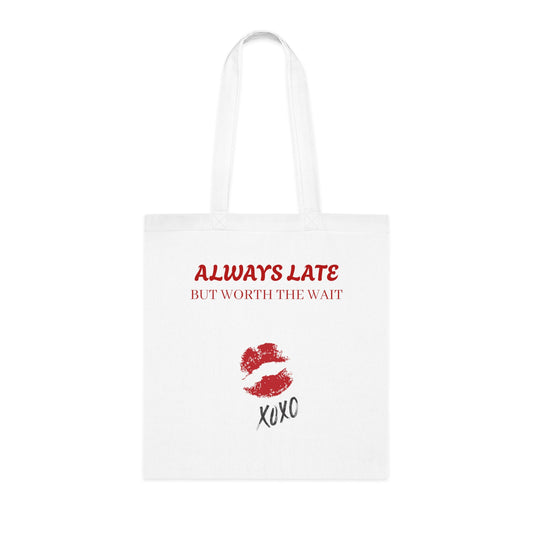Always Late But Worth the Wait Cotton Tote Bag